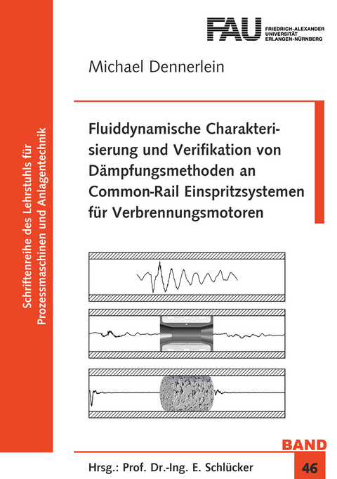 Fluiddynamische Charakterisierung und Verifikation von Dämpfungsmethoden an Common-Rail Einspritzsystemen für Verbrennungsmotoren - Michael Dennerlein