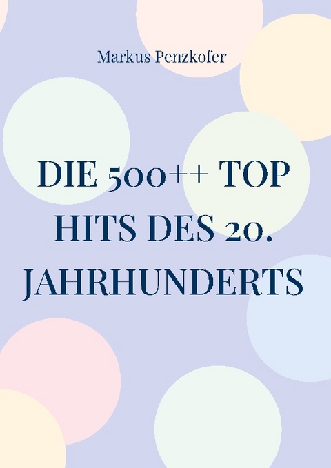 Die 500++ Top Hits des 20. Jahrhunderts - Markus Penzkofer