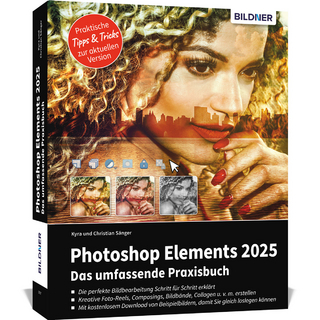 Photoshop Elements 2025 - Das umfangreiche Praxisbuch - Kyra Sänger; Christian Sänger