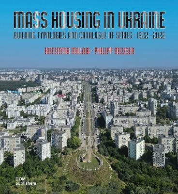 Mass Housing in Ukraine - Kateryna Malaia, Philipp Meuser