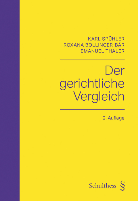 Der gerichtliche Vergleich - Karl Spühler, Roxana Bolliger-Bär, Emanuel Thaler