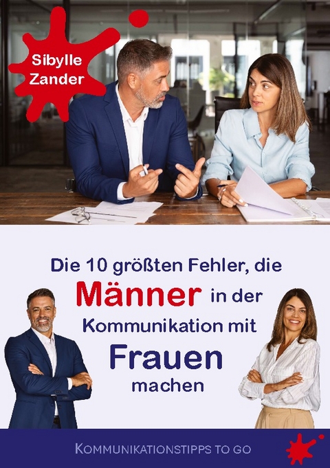 Die 10 größten Fehler, die Männer in der Kommunikation mit Frauen machen - Sibylle Zander