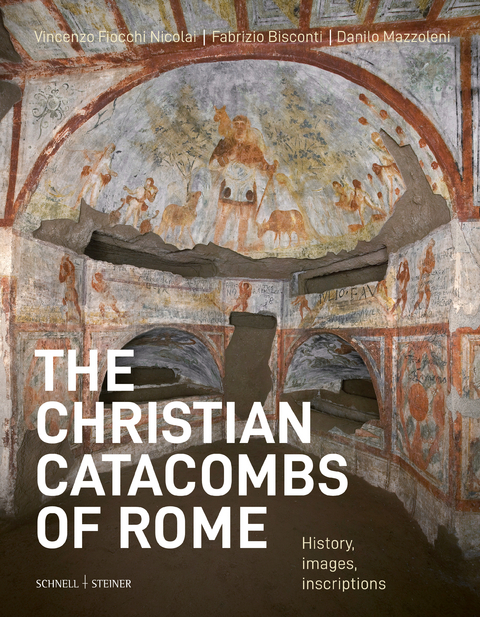 The christian catacombs of Rome - Vincenzo Fiocchi Nicolai, Fabrizio Bisconti (†), Danilo Mazzoleni