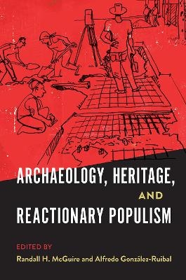 Archaeology, Heritage, and Reactionary Populism - 