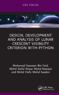 Design, Development and Analysis of Lunar Crescent Visibility Criterion With Python - Muhamad Syazwan Bin Faid, Mohd Saiful Anwar Mohd Nawawi, Mohd Hafiz Mohd Saadon