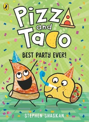 Pizza and Taco: Best Party Ever! - Stephen Shaskan