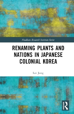 Renaming Plants and Nations in Japanese Colonial Korea - Jung Lee