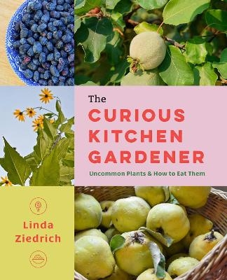 The Curious Kitchen Gardener - Linda Ziedrich