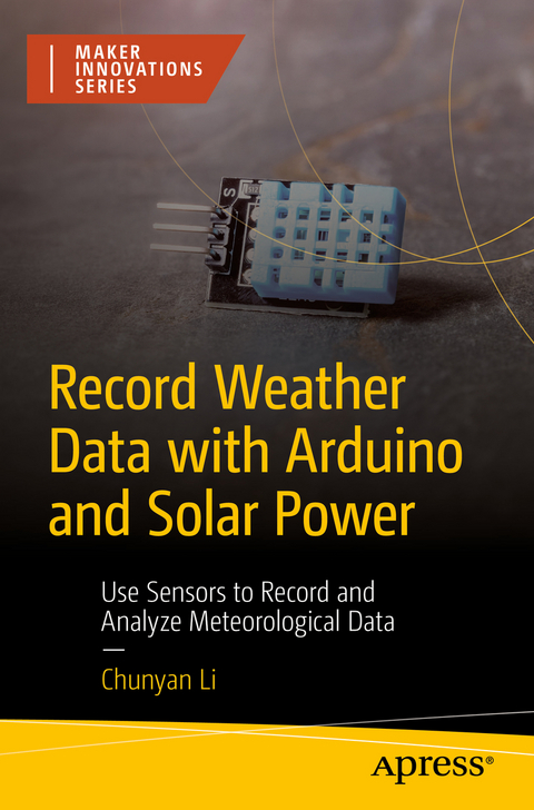 Record Weather Data with Arduino and Solar Power - Chunyan Li