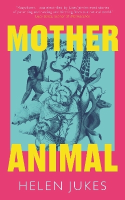 Mother Animal - Helen Jukes