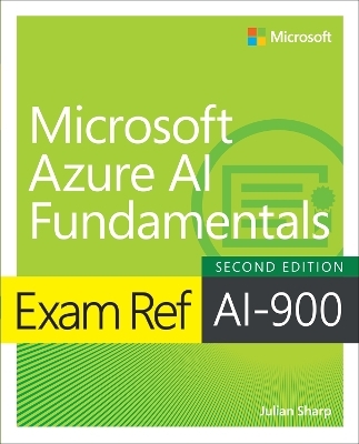 Exam Ref AI-900 Microsoft Azure AI Fundamentals - Julian Sharp