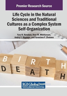 Life Cycle in the Natural Sciences and Traditional Cultures as a Complex System Self-Organization - Yury N. Kovalyov, Nver M. Mkhitaryan, Andriy Y. Morozov, Yaroslava F. Zhukova