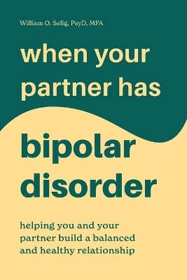 When Your Partner Has Bipolar Disorder - William O. Selig PsyD MFA