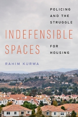 Indefensible Spaces - Rahim Kurwa