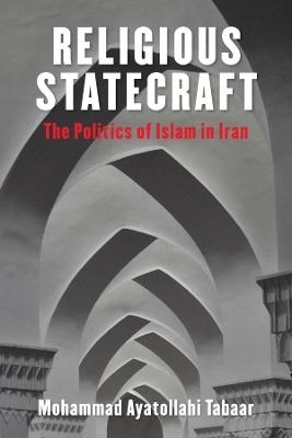 Religious Statecraft - Mohammad Ayatollahi Tabaar