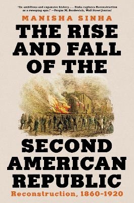 The Rise and Fall of the Second American Republic - Manisha Sinha