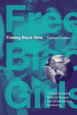 Freeing Black Girls - Tamura Lomax