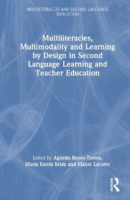 Multiliteracies, Multimodality and Learning by Design in Second Language Learning and Teacher Education - 