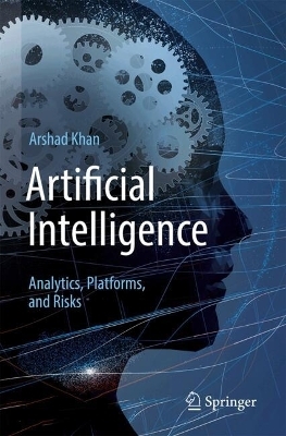 Artificial Intelligence: Analytics, Platforms, and Risks - Arshad Khan