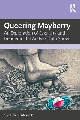 Queering Mayberry - Matthew Thomas-Reid