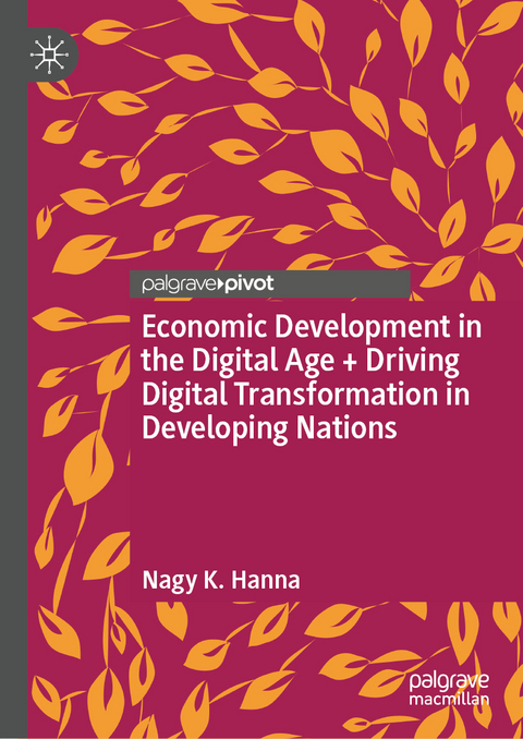 Economic Development in the Digital Age + Driving Digital Transformation in Developing Nations - Nagy K. Hanna