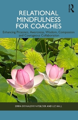 Relational Mindfulness for Coaches - Emma Donaldson-Feilder, Liz Hall