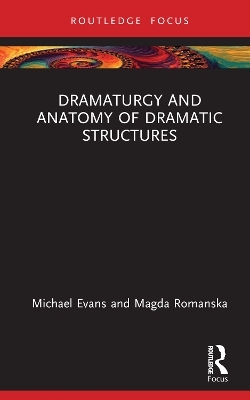 Dramaturgy and Anatomy of Dramatic Structures - Michael Evans