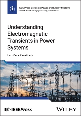 Understanding Electromagnetic Transients in Power Systems - Luiz Cera Zanetta