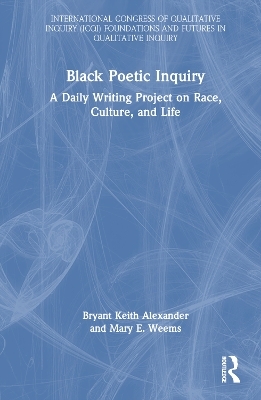 Black Poetic Inquiry - Bryant Keith Alexander, Mary E. Weems