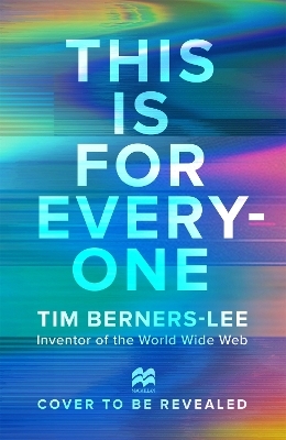 This is For Everyone - Tim Berners-Lee