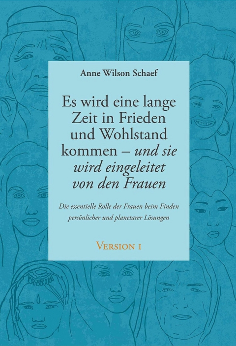 Es wird eine lange Zeit in Frieden und Wohlstand kommen - und sie wird eingeleitet von den Frauen - Anne Wilson Schaef