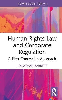 Human Rights Law and Corporate Regulation - Jonathan Barrett