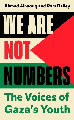 We Are Not Numbers - Ahmed Alnaouq, Pam Bailey