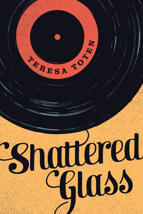 Shattered Glass - Teresa Toten