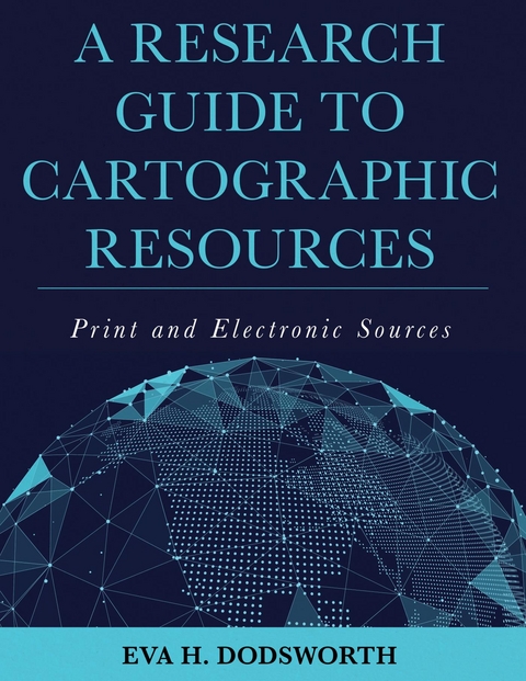 Research Guide to Cartographic Resources -  Eva H. Dodsworth