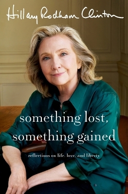 Something Lost, Something Gained - Hillary Rodham Clinton