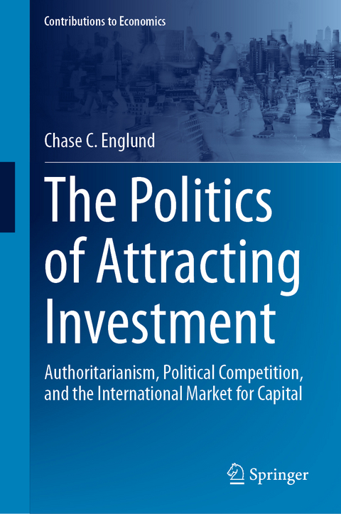 The Politics of Attracting Investment - Chase C. Englund