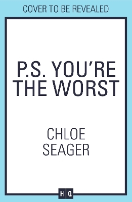 P.S. You’re the Worst - Chloe Seager