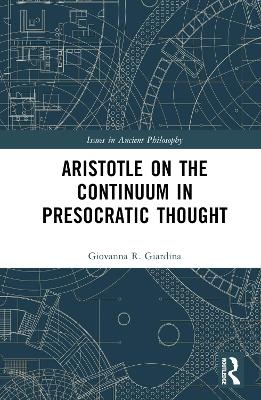 Aristotle on the Continuum in Presocratic Thought - Giovanna R. Giardina