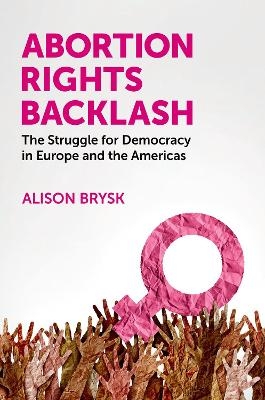 Abortion Rights Backlash - Alison Brysk