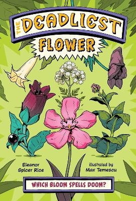 The Deadliest: Flower - Eleanor Spicer Rice