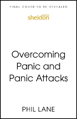 Overcoming Panic and Panic Attacks - Phil Lane