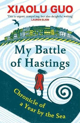 My Battle of Hastings - Xiaolu Guo