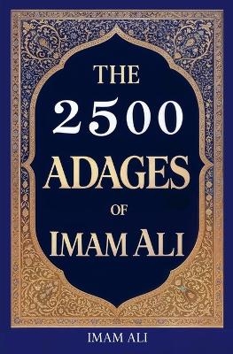 The 2500 Adages of Imam Ali - Imam Ali