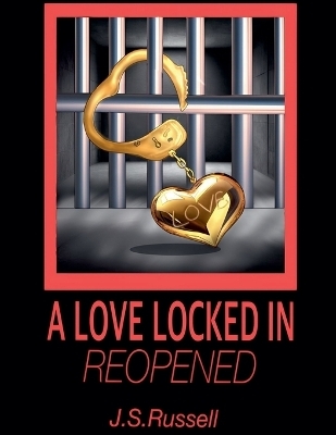 A Love Locked In (Reopened) - J S Russell