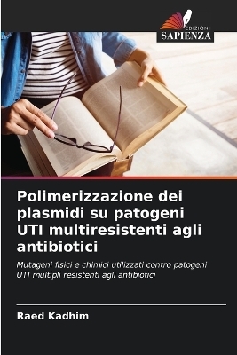 Polimerizzazione dei plasmidi su patogeni UTI multiresistenti agli antibiotici - Raed Kadhim