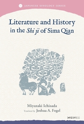 Literature and History in the Shi Ji of Sima Qian - Ichisada Miyazaki