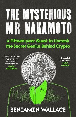 The Mysterious Mr Nakamoto - Benjamin Wallace