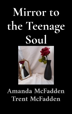 Mirror to the Teenage Soul - Amanda McFadden,  McFadden