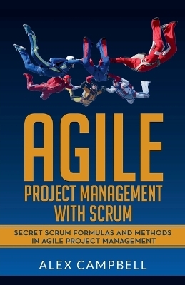 Agile Project Management with Scrum -  Mjpublishing, Alex Campbell